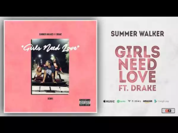 Summer Walker - Girls Need Love ft Drake